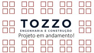 Projeto em andamento - Tozzo ENGENHARIA